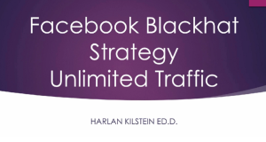Harlan Kilstein – Blackhat Facebook Traffic