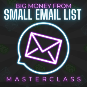 Ben Adkins – Big Money From Small Email List