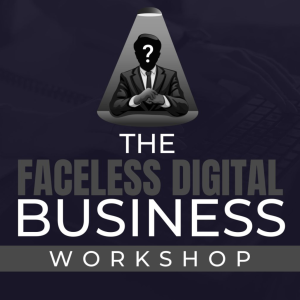 Ben Adkins – Faceless Digital Business Workshop