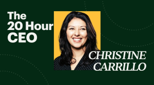 Christine Carrillo – The 20 Hour CEO