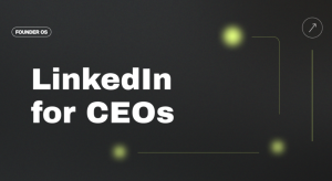 Matt Gray – LinkedIn for CEOs