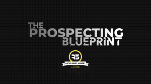 The Prospecting Blueprint  – Listing Agent Academy